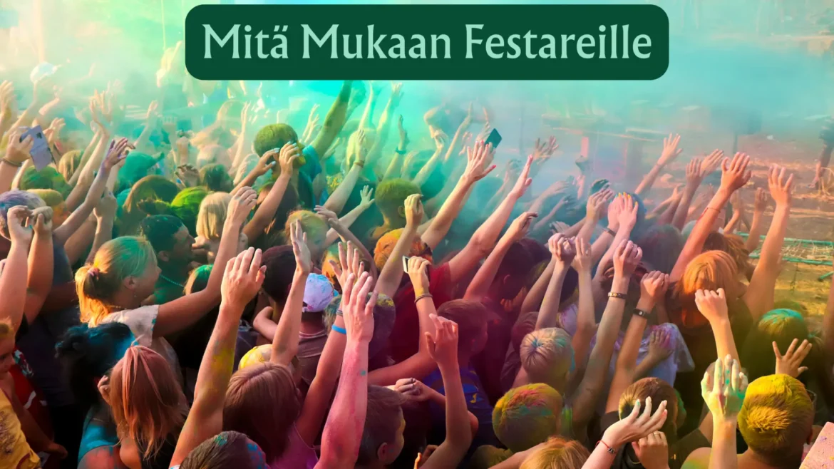 mitä mukaan festareille