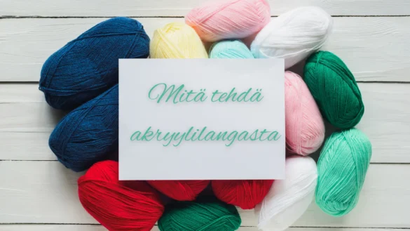 mitä tehdä akryylilangasta