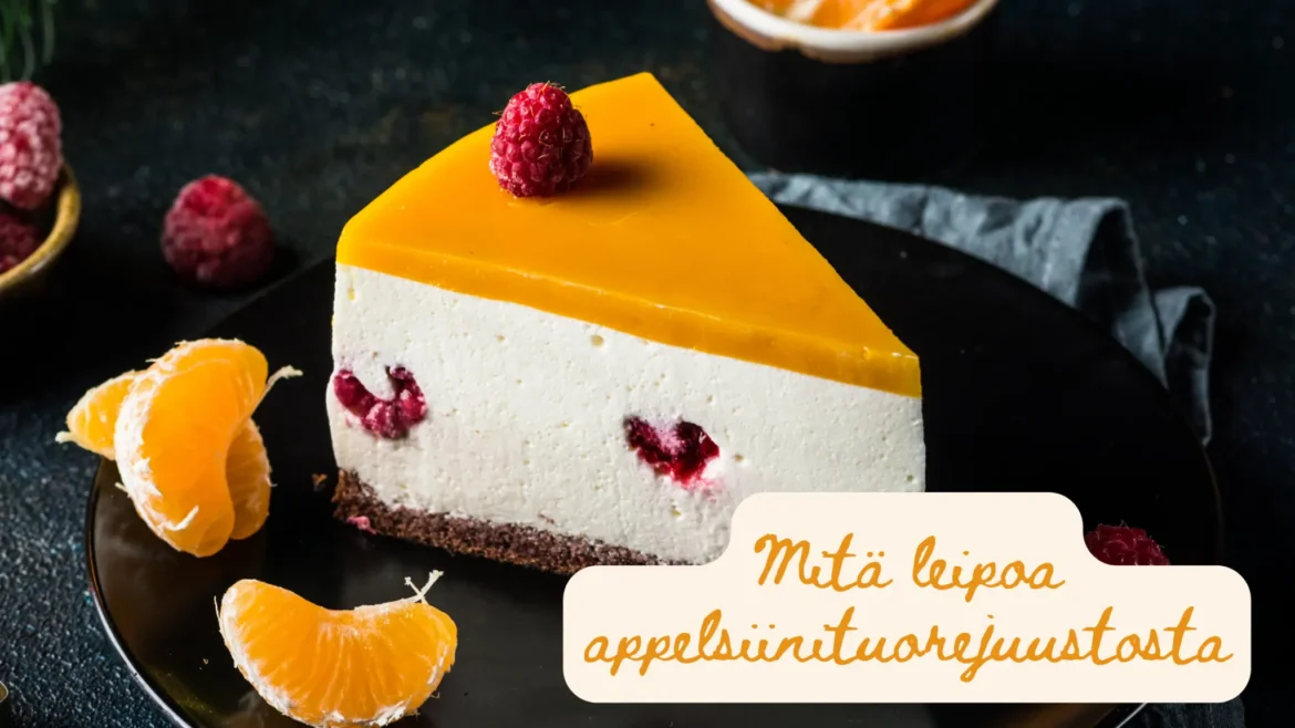 mitä leipoa appelsiinituorejuustosta