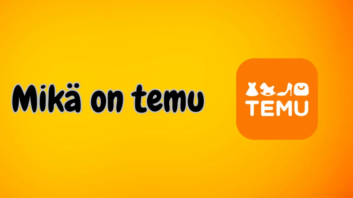 mikä on temu Mikä on Temu?