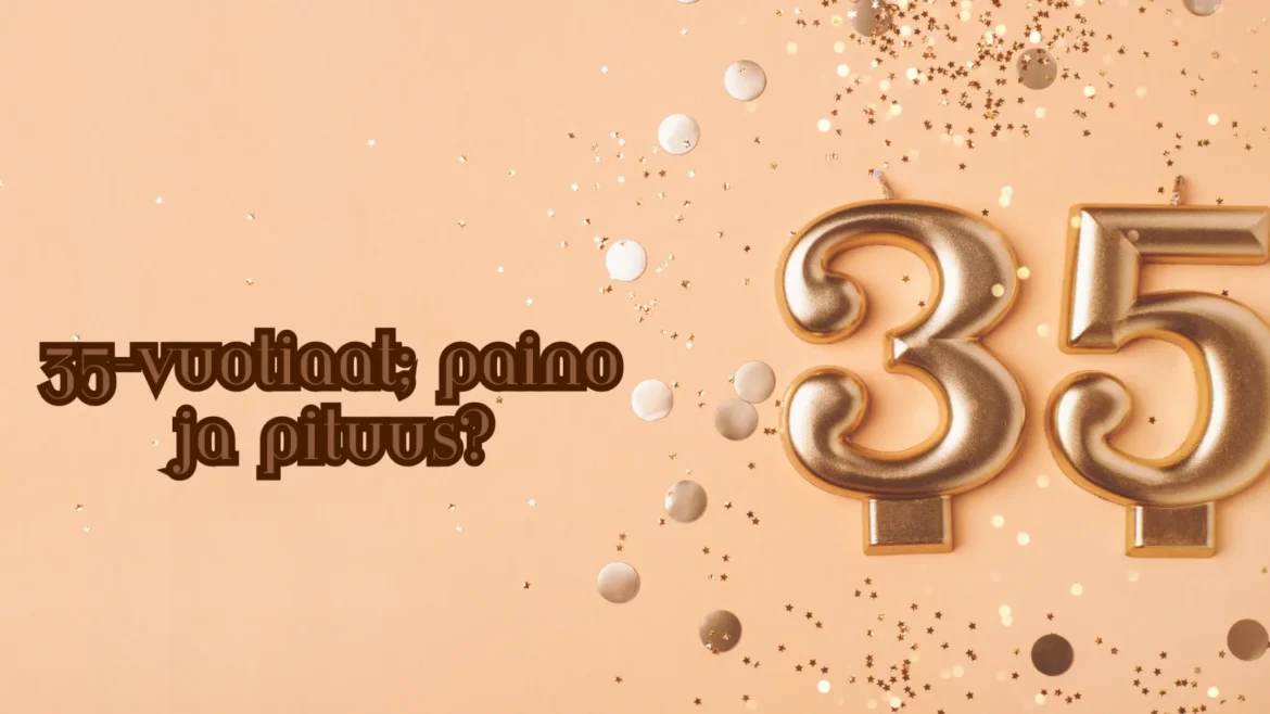 35-vuotiaat paino ja pituus