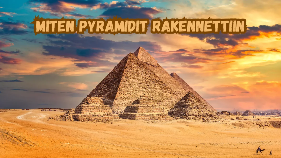 Miten Pyramidit Rakennettiin