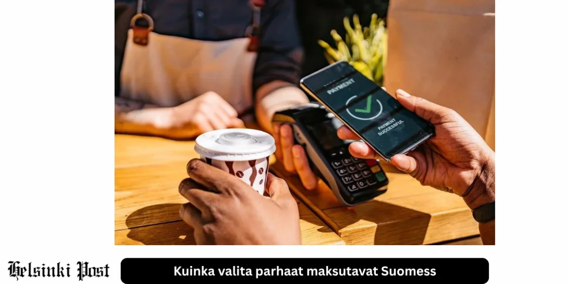 Kuinka valita parhaat maksutavat Suomess